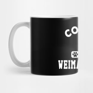 Weimaraner Dog - Coffee and weimaraners Mug